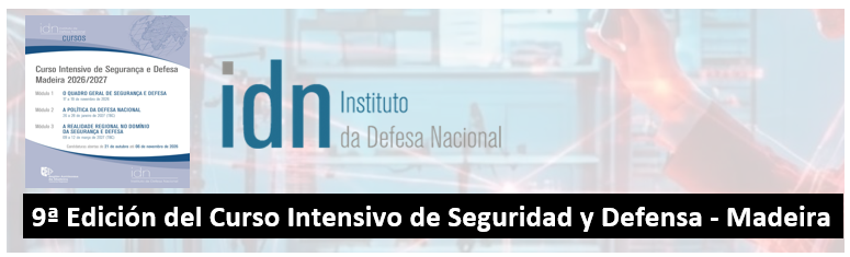 9ª Edición del Curso Intensivo de Seguridad y Defensa - Madeira 9ª Edición del Curso Intensivo de Seguridad y Defensa - Madeira